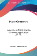 Plane Geometry: Experiment, Classification, Discovery, Application (1922)