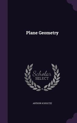 Plane Geometry - Schultze, Arthur