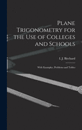 Plane Trigonometry for the Use of Colleges and Schools [microform]: With Examples, Problems and Tables