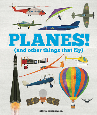 Planes!: (And Other Things That Fly) - Children's, Welbeck
