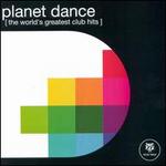 Planet Dance: The World's Greatest Club Hits