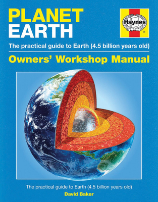 Planet Earth Manual: The practical guide to Earth (4.5 billion years old) - Baker, David