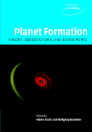 Planet Formation: Theory, Observations, and Experiments