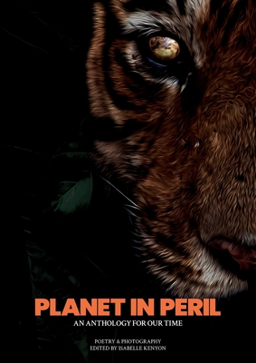 Planet in Peril - Kenyon, Isabelle (Editor), and Gellard, Emily (Photographer), and Haveliwala, Karan (Cover design by)