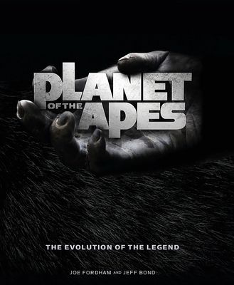 Planet of the Apes: The Evolution of the Legend - Bond, Jeff, and Fordham, Joe
