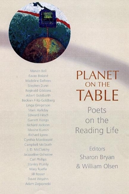 Planet on the Table: Poets on the Reading Life - Bryan, Sharon (Editor), and Olsen, William (Editor)