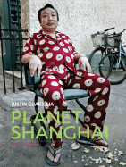 Planet Shanghai - Guariglia, Justin (Photographer), and Krich, John