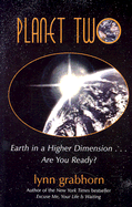 Planet Two: Earth in a Higher Dimension...Are You Ready?