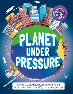 Planet Under Pressure: How is globalisation changing the world? - Dickmann, Nancy