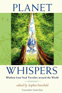 Planet Whispers: Wisdom from Soul Travelers Around the World
