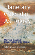 Planetary Calendar Astrology: Moving Beyond Observation into Action