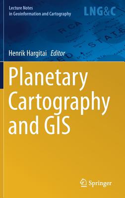 Planetary Cartography and GIS - Hargitai, Henrik (Editor)