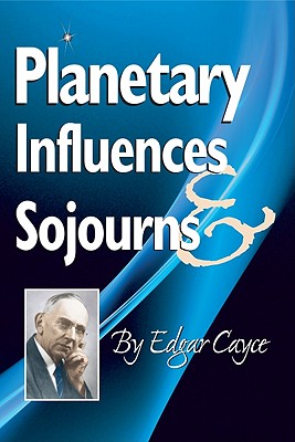 Planetary Influences & Sojourns - Cayce, Edgar
