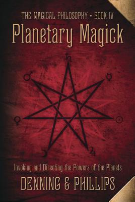 Planetary Magick: Invoking and Directing the Powers of the Planets - Denning, Melita, and Phillips, Osborne