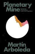 Planetary Mine (Lbe): Territories of Extraction in the Fourth Machine Age