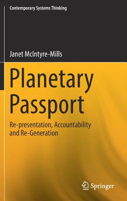 Planetary Passport: Re-Presentation, Accountability and Re-Generation - McIntyre-Mills, Janet