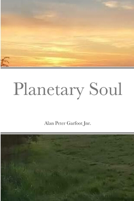 Planetary Soul - Garfoot Jnr, Alan Peter, and Simmonite, Teigan Jo Rose (Cover design by)