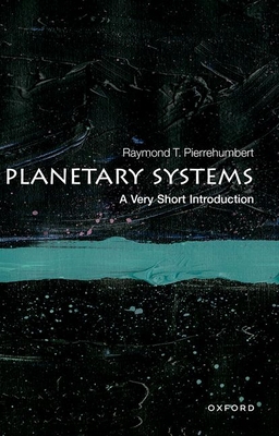Planetary Systems: A Very Short Introduction - Pierrehumbert, Raymond T.