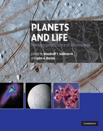 Planets and Life: The Emerging Science of Astrobiology