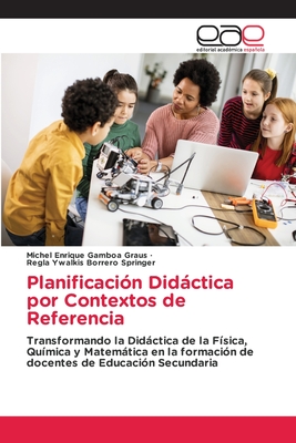 Planificaci?n Didctica por Contextos de Referencia - Gamboa Graus, Michel Enrique, and Borrero Springer, Regla Ywalkis