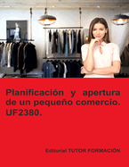 Planificaci?n y apertura de un pequeo comercio. UF2380. Ed. 2022.
