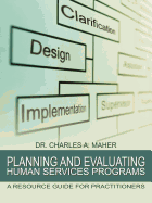 Planning and Evaluating Human Services Programs: A Resource Guide for Practitioners