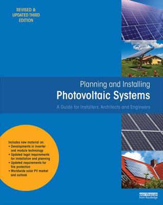 Planning and Installing Photovoltaic Systems: A Guide for Installers, Architects and Engineers - Deutsche Gesellschaft fr Sonnenenergie (DGS)