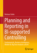 Planning and Reporting in BI-supported Controlling: Fundamentals, Business Intelligence, Mobile BI, Big Data Analytics and AI