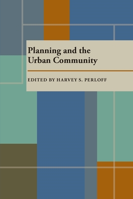 Planning and the Urban Community - Perloff, Harvey (Editor)