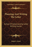 Planning and Writing the Letter: School of Salesmanship Letter Writing Course