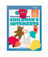 Planning Around Children's Interests: Teacher's Idea Book 2
