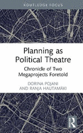 Planning as Political Theatre: Chronicle of Two Megaprojects Foretold