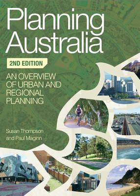 Planning Australia: An Overview of Urban and Regional Planning - Thompson, Susan, and Maginn, Paul