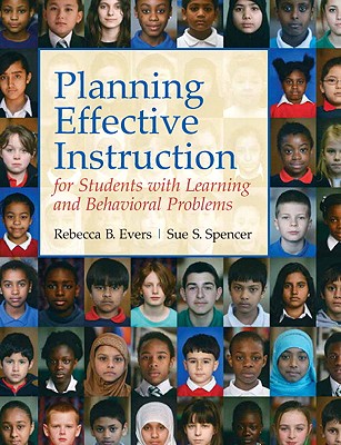 Planning Effective Instruction for Students with Learning and Behavior Problems - Evers, Rebecca B, and Spencer, Sue S