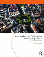 Planning Europe's Capital Cities: Aspects of Nineteenth Century Urban Development