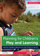 Planning for Children's Play and Learning: Meeting children's needs in the later stages of the EYFS