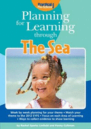 Planning for Learning Through The Sea - Linfield, Rachel Sparks, and Coltman, Penny