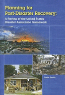 Planning for Post-Disaster Recovery: A Review of the United States Disaster Assistance Framework