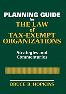 Planning Guide for the Law of Tax-exempt Organizations: Strategies and Commentaries