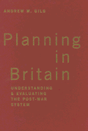 Planning in Britain: Understanding and Evaluating the Post-War System