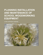 Planning Installation and Maintenance of School Woodworking Equipment