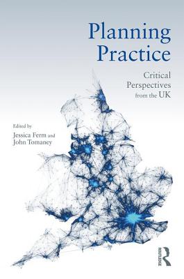 Planning Practice: Critical Perspectives from the UK - Ferm, Jessica (Editor), and Tomaney, John (Editor)
