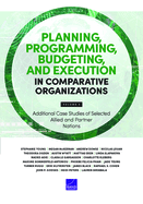 Planning, Programming, Budgeting, and Execution in Comparative Organizations: Volume 5, Additional Case Studies of Selected Allied and Partner Nations, Volume 5