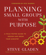 Planning Small Groups with Purpose: A Field-Tested Guide to Design and Grow Your Ministry