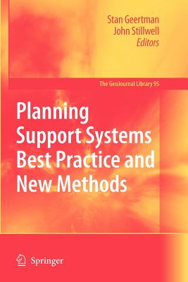 Planning Support Systems Best Practice and New Methods - Geertman, Stan (Editor), and Stillwell, John (Editor)