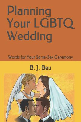 Planning Your Lgbtq Wedding: Words for Same-Sex Ceremony - Beu, B J