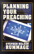 Planning Your Preaching: A Step-By-Step Guide for Developing a One-Year Preaching Calendar