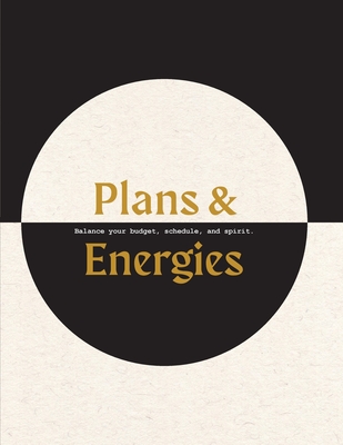 Plans & Energies: Balance your budget, schedule, and spirit. - O'Brien, Kate, and Garcia, Didier (Designer)