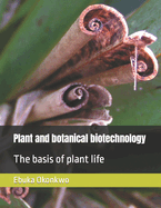 Plant and botanical biotechnology: The basis of plant life