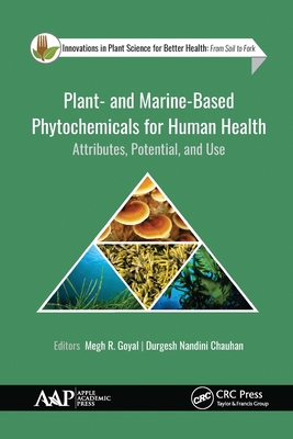 Plant- And Marine- Based Phytochemicals for Human Health: Attributes, Potential, and Use - Goyal, Megh R (Editor), and Nandini Chauhan, Durgesh (Editor)